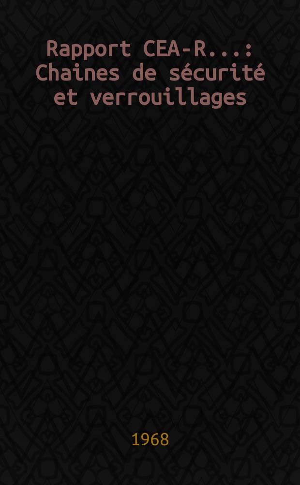 Rapport CEA-R.. : Chaines de sécurité et verrouillages