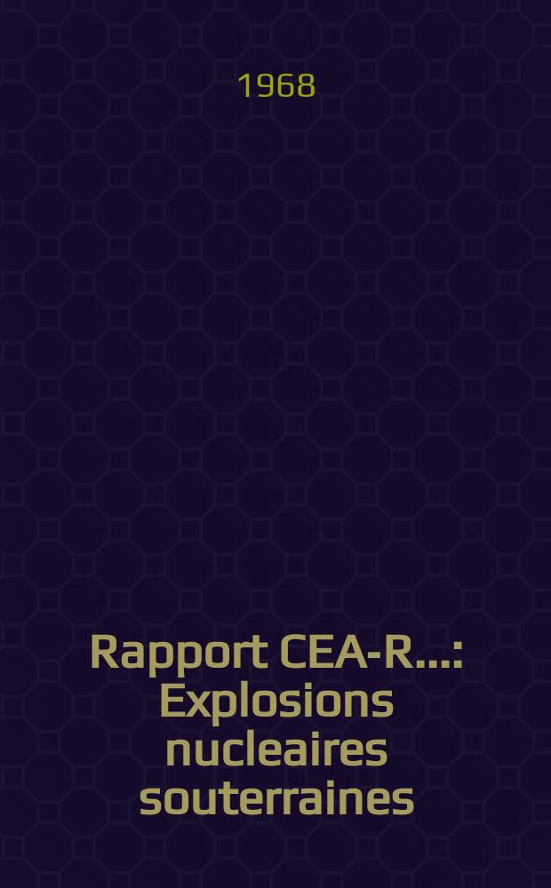 Rapport CEA-R.. : Explosions nucleaires souterraines