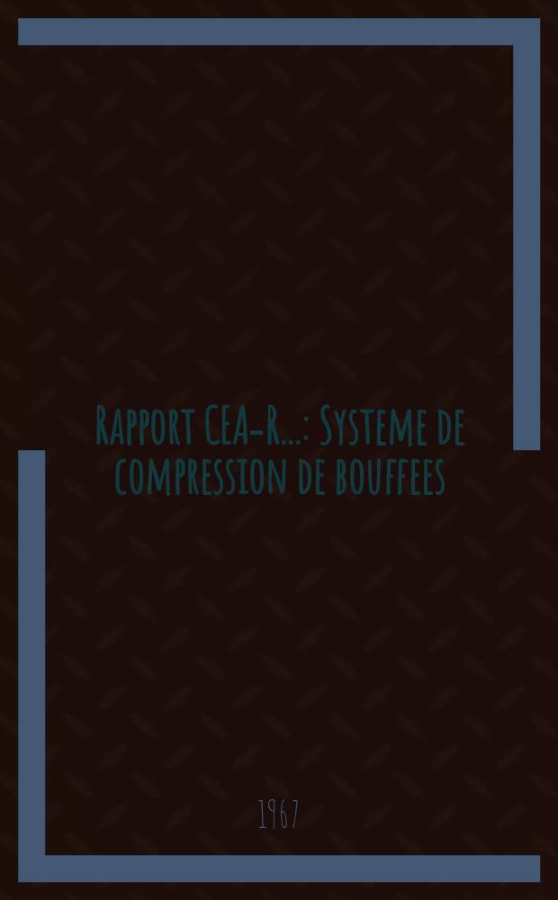 Rapport CEA-R.. : Systeme de compression de bouffees