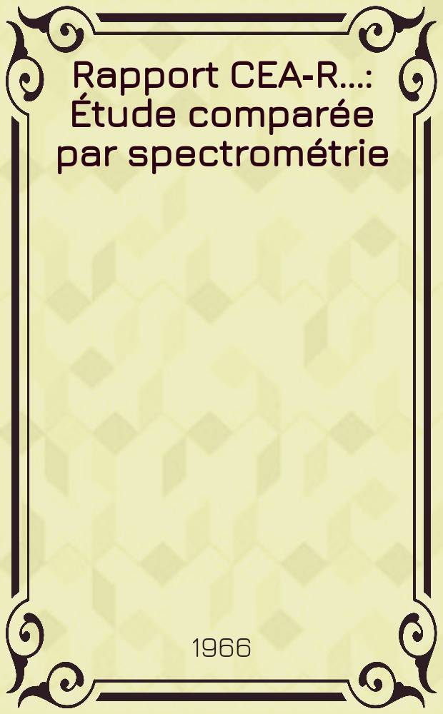 Rapport CEA-R.. : Étude comparée par spectrométrie