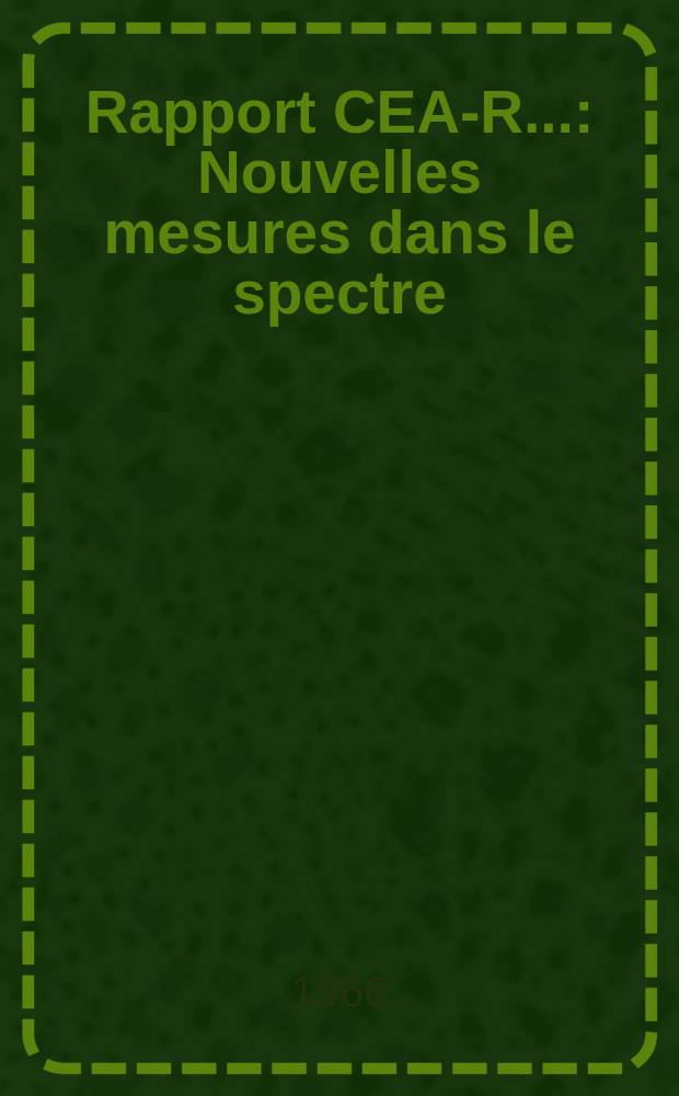 Rapport CEA-R.. : Nouvelles mesures dans le spectre