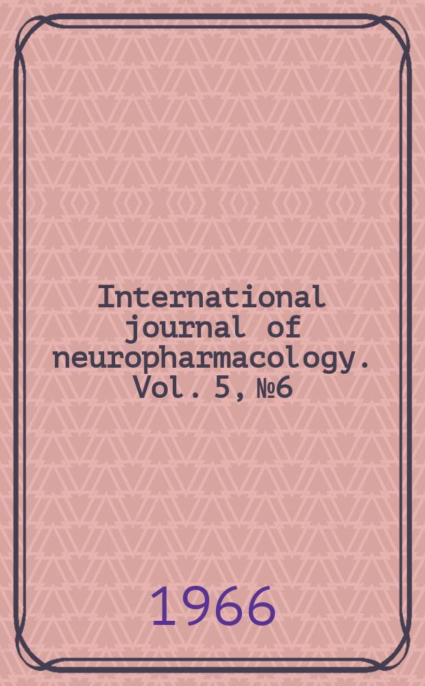 International journal of neuropharmacology. Vol. 5, № 6