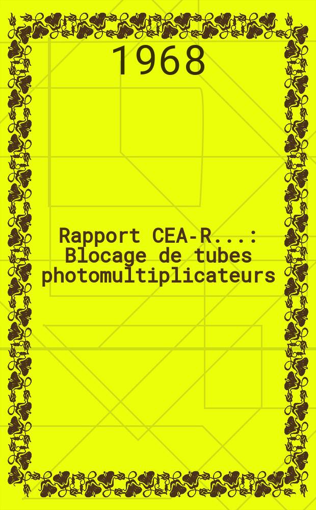 Rapport CEA-R.. : Blocage de tubes photomultiplicateurs