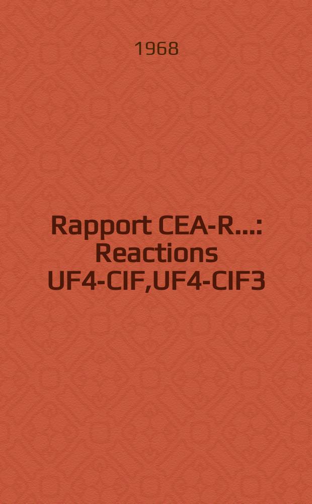 Rapport CEA-R.. : Reactions UF4-CIF,UF4-CIF3