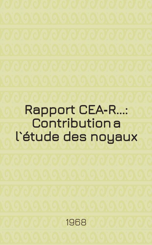 Rapport CEA-R.. : Contribution a l`&eacute;tude des noyaux
