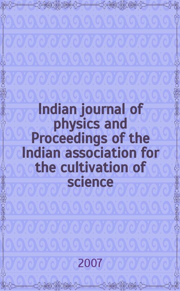 Indian journal of physics and Proceedings of the Indian association for the cultivation of science : Publ. in collab. with the Indian physical society. Vol. 81, № 4. Vol. 90, № 4