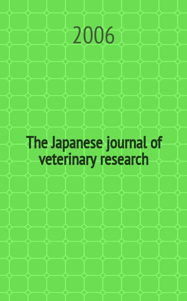 The Japanese journal of veterinary research : Publ. quarterly by the Faculty of veterinary medicine, Hokkaido univ. Formerly Veterinary research Offic. publ. of Hokkaido univ. Vol. 53, № 3/4