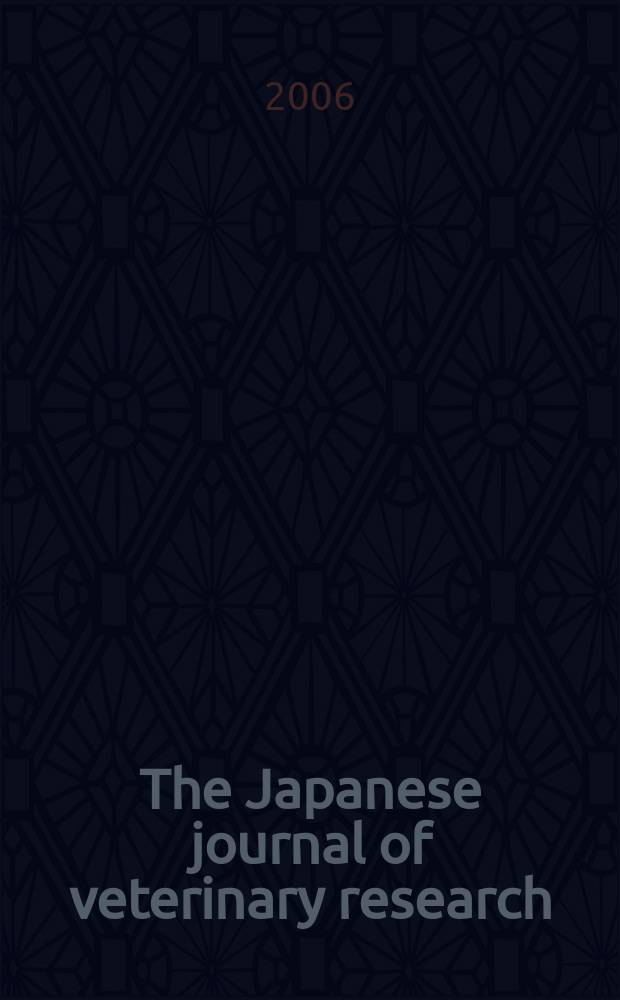 The Japanese journal of veterinary research : Publ. quarterly by the Faculty of veterinary medicine, Hokkaido univ. Formerly Veterinary research Offic. publ. of Hokkaido univ. Vol. 54, № 1