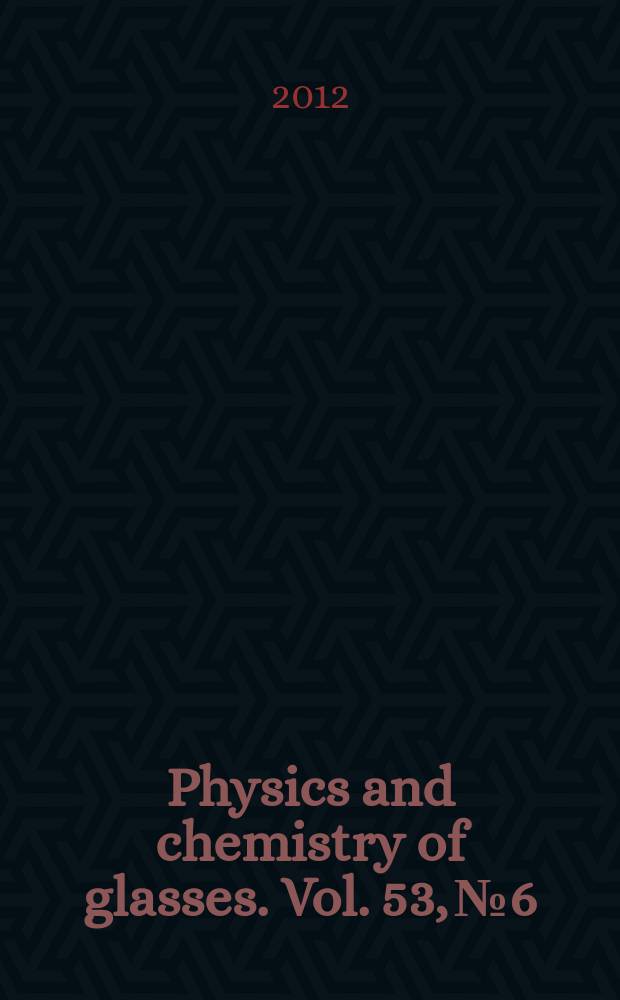 Physics and chemistry of glasses. Vol. 53, № 6
