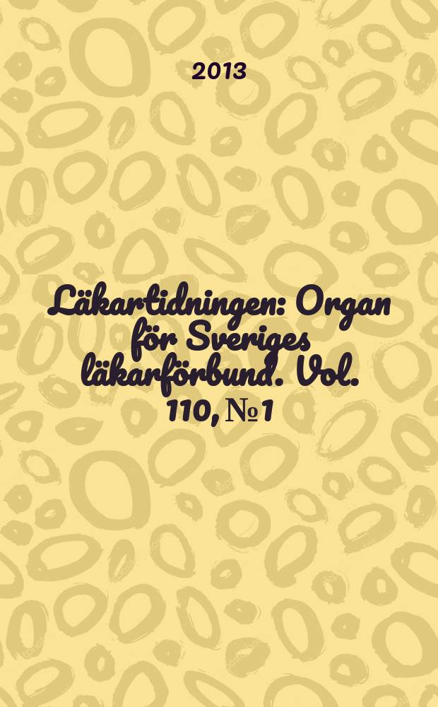 Läkartidningen : Organ för Sveriges läkarförbund. Vol. 110, № 1/2