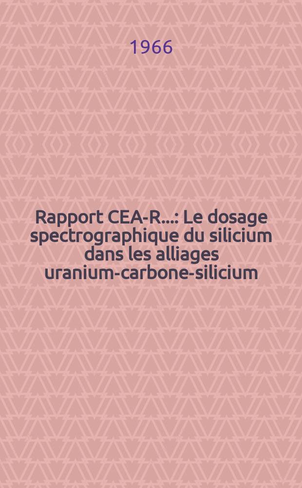 Rapport CEA-R.. : Le dosage spectrographique du silicium dans les alliages uranium-carbone-silicium