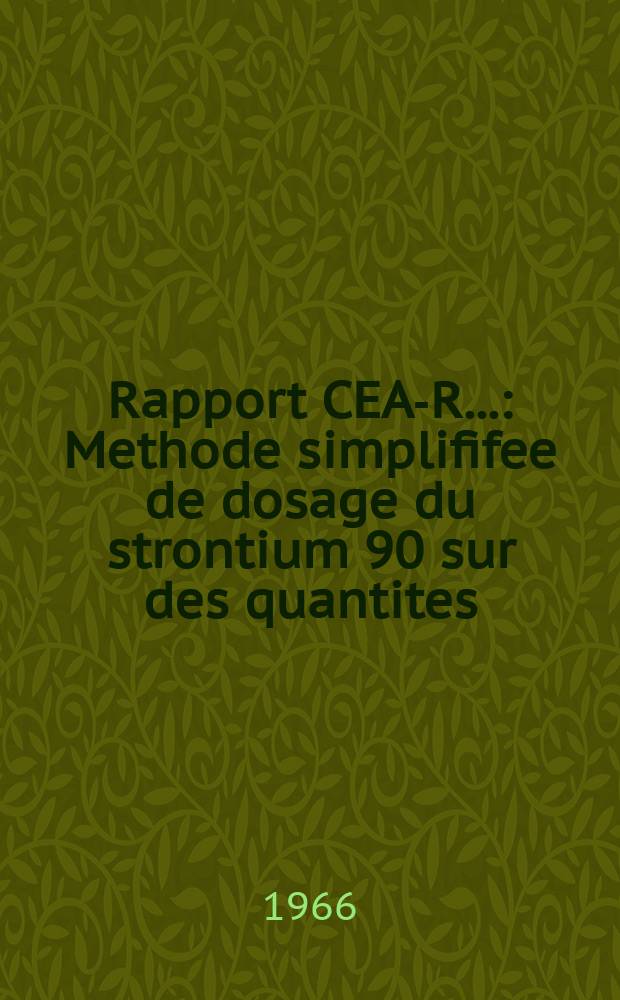 Rapport CEA-R.. : Methode simplififee de dosage du strontium 90 sur des quantites