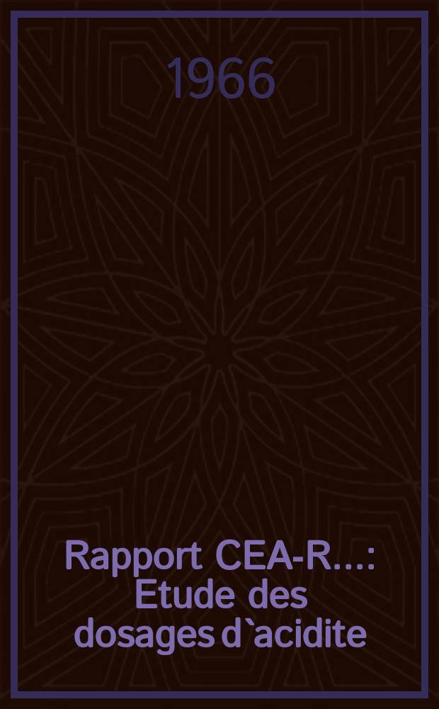 Rapport CEA-R.. : Etude des dosages d`acidite