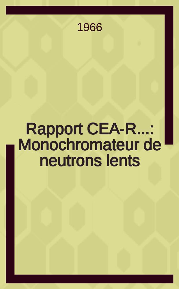 Rapport CEA-R.. : Monochromateur de neutrons lents