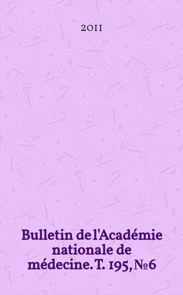 Bulletin de l'Académie nationale de médecine. T. 195, № 6
