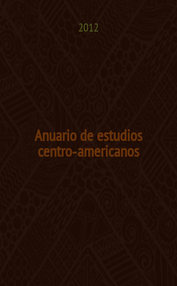 Anuario de estudios centro-americanos : Historia, sociedad, conocimiento. Vol. 38
