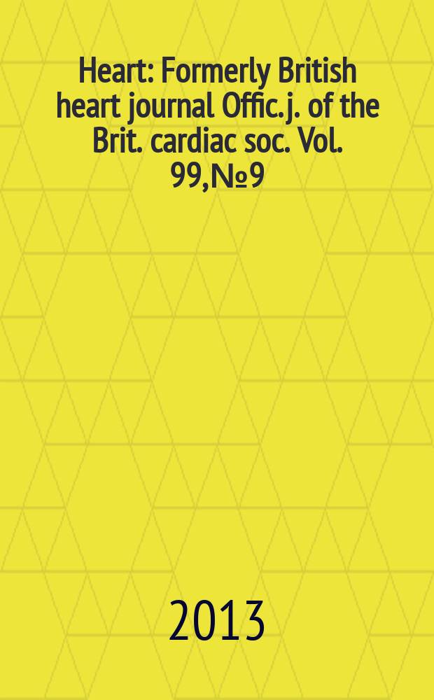 Heart : Formerly British heart journal Offic. j. of the Brit. cardiac soc. Vol. 99, № 9