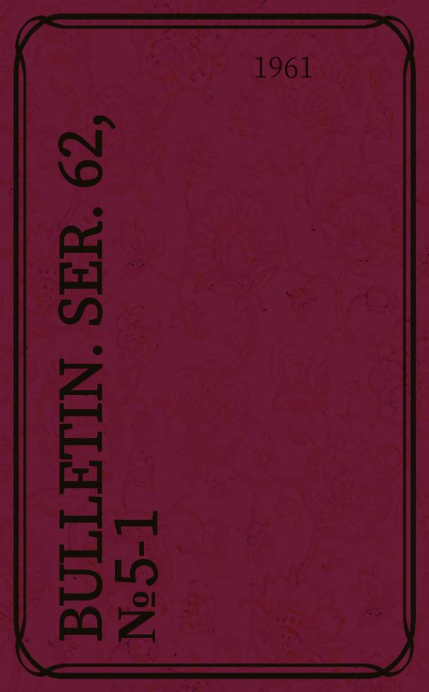Bulletin. Ser. 62, № 5-1 : Annual session 36... 1961