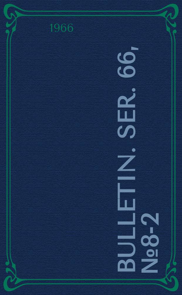 Bulletin. Ser. 66, № 8-2 : Annual session 40... 1965
