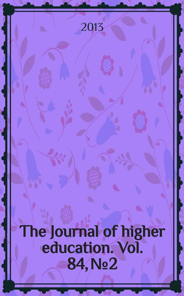 The Journal of higher education. Vol. 84, № 2
