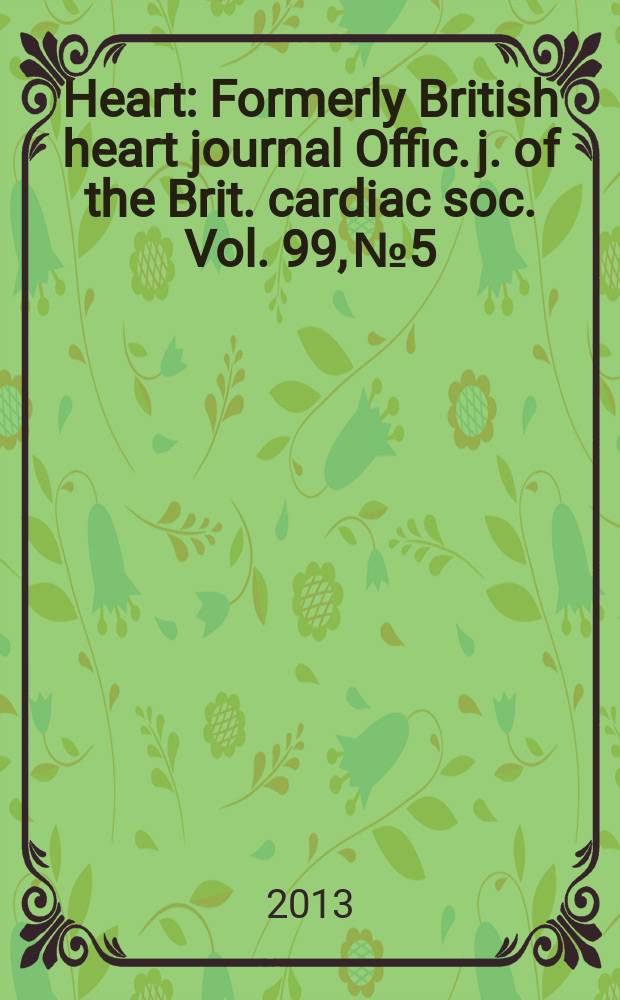 Heart : Formerly British heart journal Offic. j. of the Brit. cardiac soc. Vol. 99, № 5