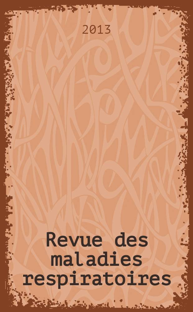 Revue des maladies respiratoires : Organe offic. de la Soc. de pneumologie de langue fr. Vol. 30, № 3