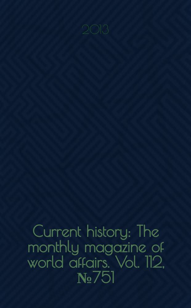 Current history : The monthly magazine of world affairs. Vol. 112, № 751