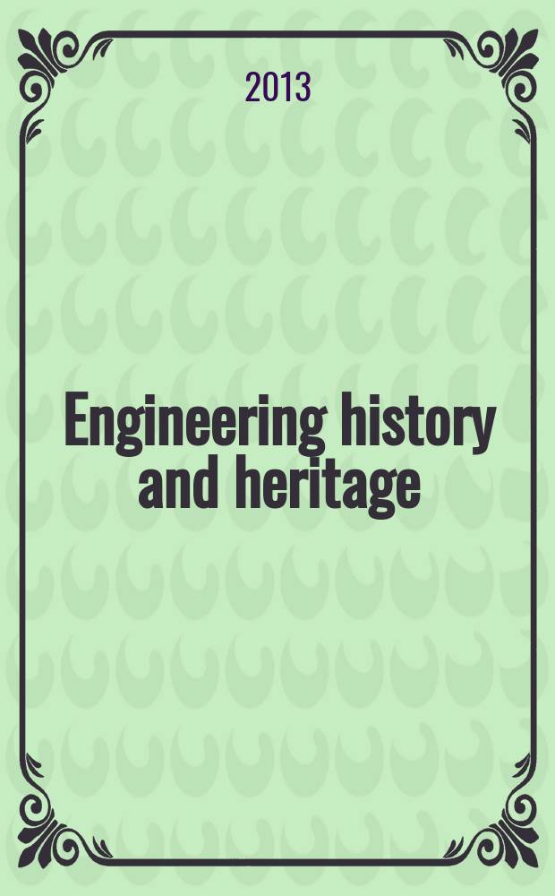 Engineering history and heritage : proceedings of the Institution of civil engineers. Vol. 166, iss. 1