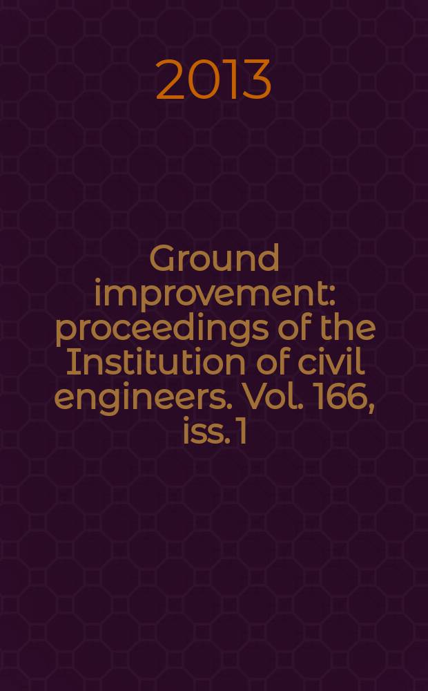 Ground improvement : proceedings of the Institution of civil engineers. Vol. 166, iss. 1