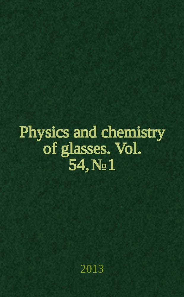 Physics and chemistry of glasses. Vol. 54, № 1