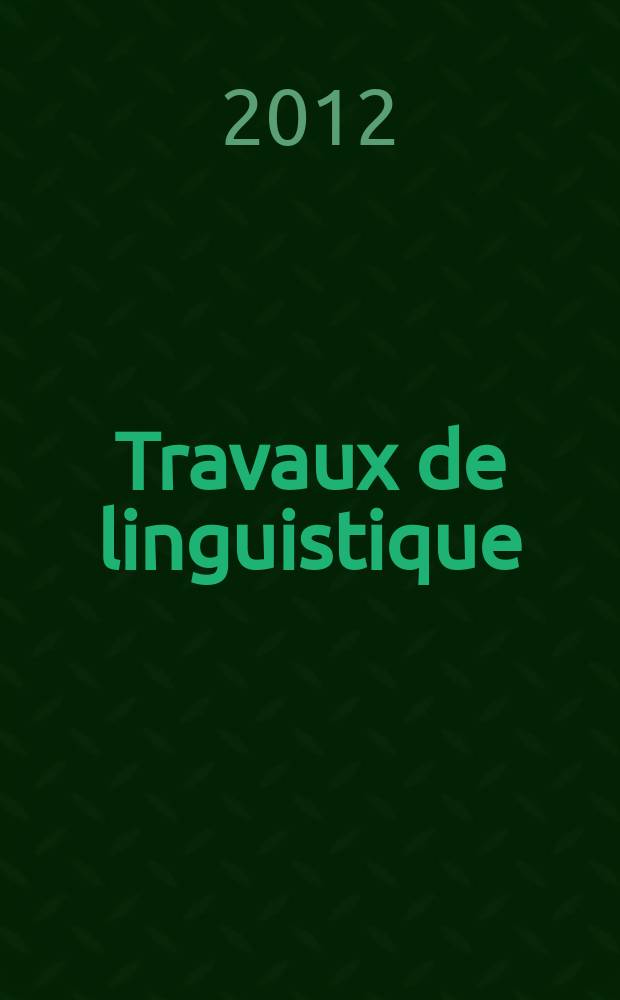 Travaux de linguistique : Publications du Service de linguistique française de l'Univ. de l'état a Gand. № 64