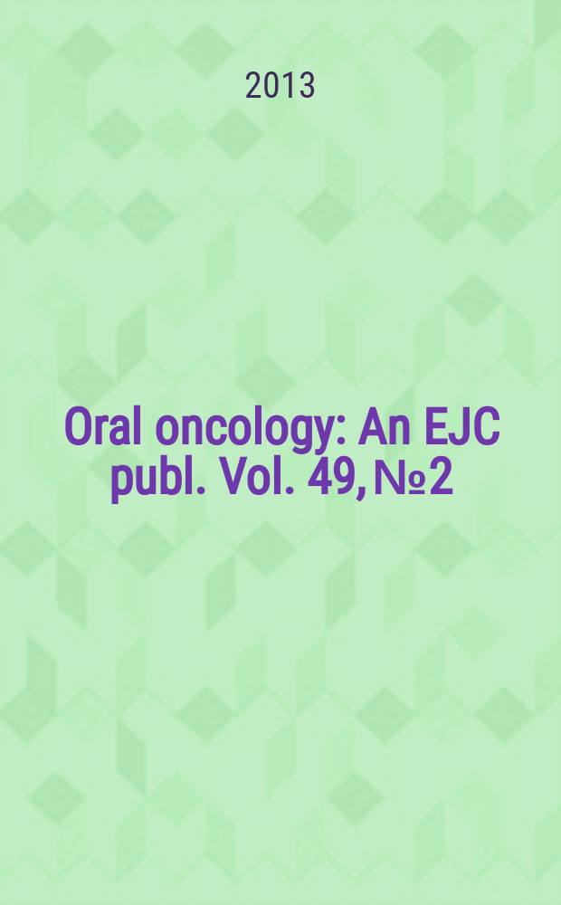 Oral oncology : An EJC publ. Vol. 49, № 2