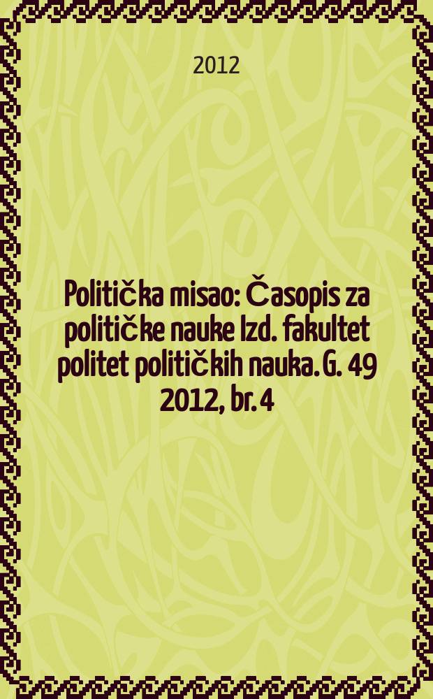 Politička misao : Časopis za političke nauke Izd. fakultet politet političkih nauka. G. 49 2012, br. 4