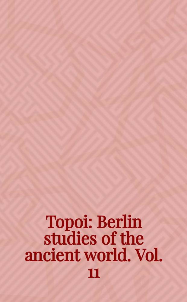 Topoi : Berlin studies of the ancient world. Vol. 11 : Bild - Raum - Handlung = Изображение - Космос - Действие: перспективы археологии