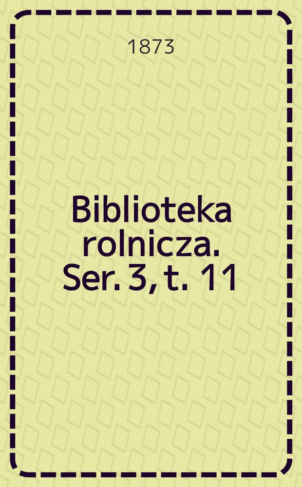 Biblioteka rolnicza. Ser. 3, t. 11