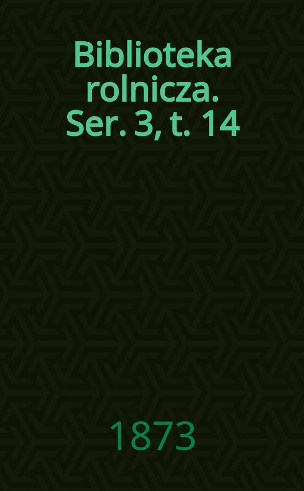 Biblioteka rolnicza. Ser. 3, t. 14