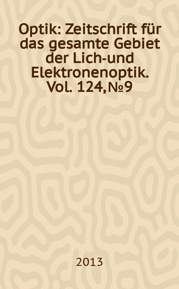 Optik : Zeitschrift für das gesamte Gebiet der Licht- und Elektronenoptik. Vol. 124, № 9