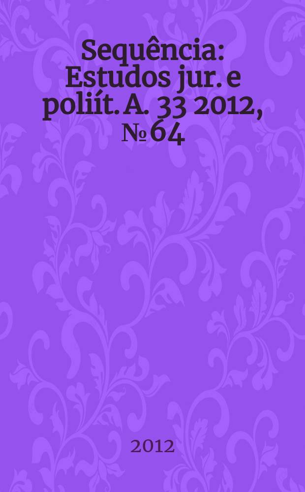 Sequ&ecirc;ncia : Estudos jur. e poli&iacute;t. A. 33 2012, № 64