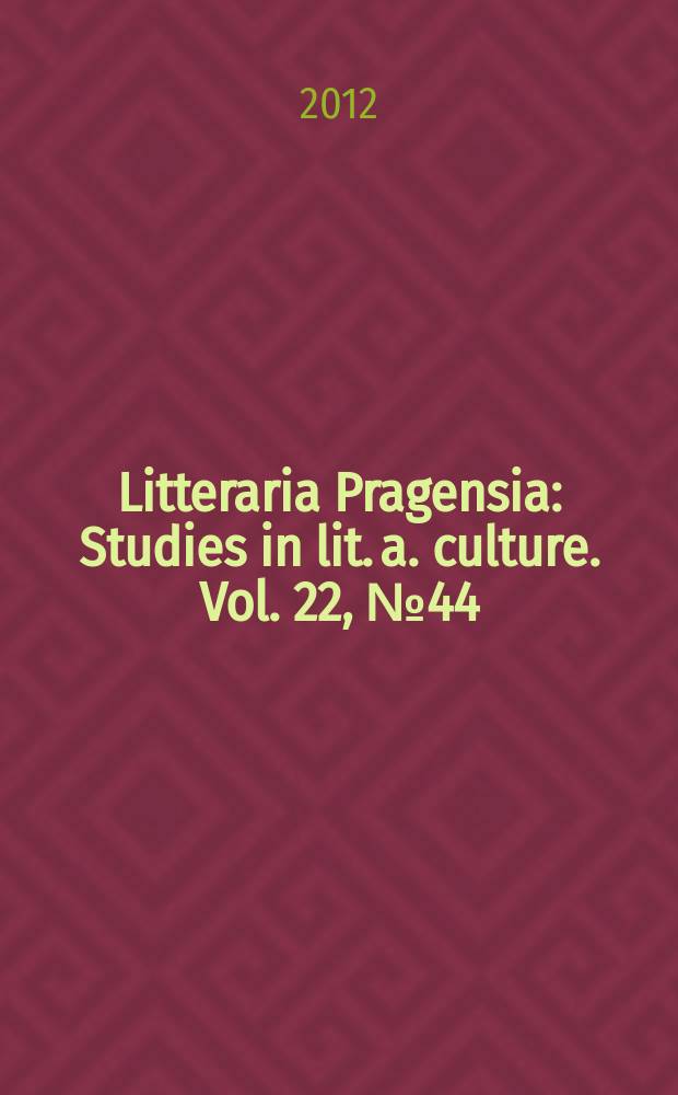 Litteraria Pragensia : Studies in lit. a. culture. Vol. 22, № 44 : Neglected Irish fiction = Запущенная ирландская художественная литература