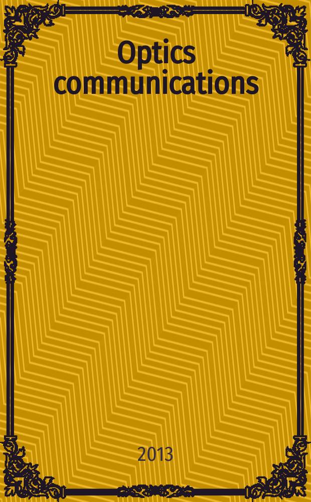 Optics communications : A j. devoted to the rapid publ. of short contributions in the field of optics a. interaction of light with matter. Vol. 287