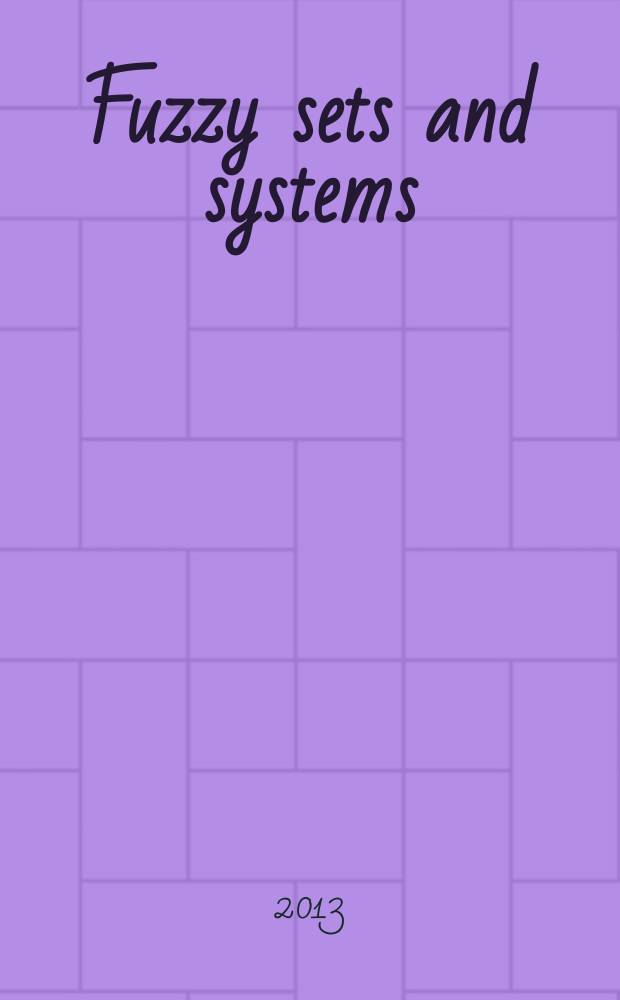 Fuzzy sets and systems : International journal of soft computing and intelligence Offic. publ. of the International fuzzy system association. Vol. 215