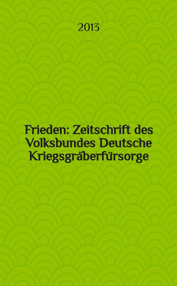 Frieden : Zeitschrift des Volksbundes Deutsche Kriegsgräberfürsorge
