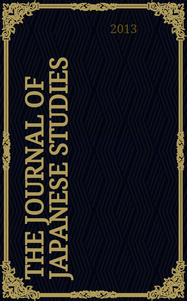 The Journal of Japanese studies : Publ. twice a year by the Soc. for Japanese studies. Vol. 39, № 1