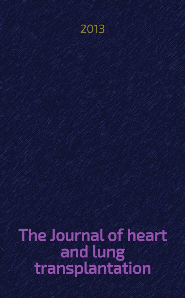 The Journal of heart and lung transplantation : The offic. publ. of the Intern. soc. for heart transplantation. 2013 к vol. 32, № 4, suppl. : International society for heart and lung transplantation 33rd Annual meeting and scientific sessions, April 24 - 27, 2013, Montréal, Québec, Canada