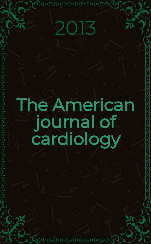 The American journal of cardiology : Official journal of the American college of cardiology A publication of the Yorke group. Vol. 111, № 6