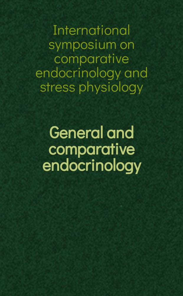 General and comparative endocrinology : An international journal. Vol. 181 : CESP 2012 and 7th AOSCE congress = 7ой азиатско-океанический конгресс по сравнительной эндокринологии
