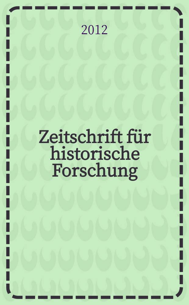 Zeitschrift f&uuml;r historische Forschung : Vierteljahresschrift zur Erforschung des Sp&auml;tmittelalters und der fr&uuml;hen Neuzeit. Bd. 39, H. 4