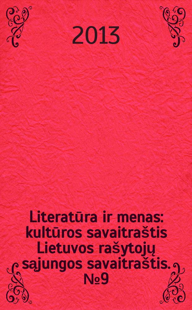 Literatūra ir menas : kultūros savaitraštis Lietuvos rašytojų sąjungos savaitraštis. № 9 (3416)