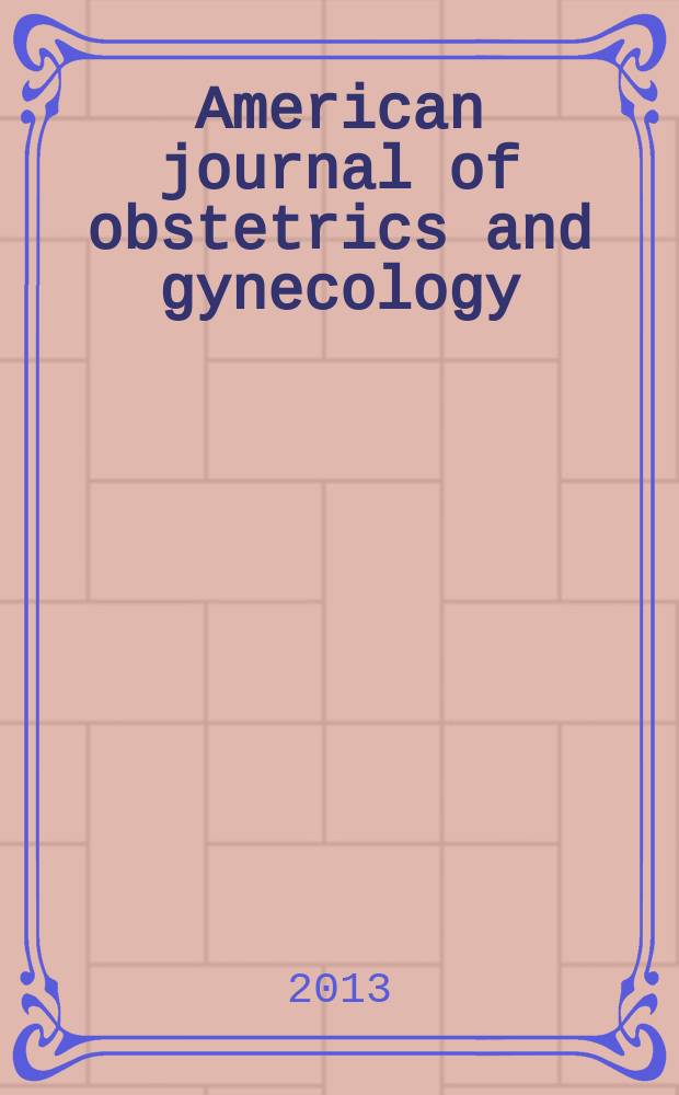American journal of obstetrics and gynecology : Offic. organ of the American gynecological society. Vol. 208, № 3