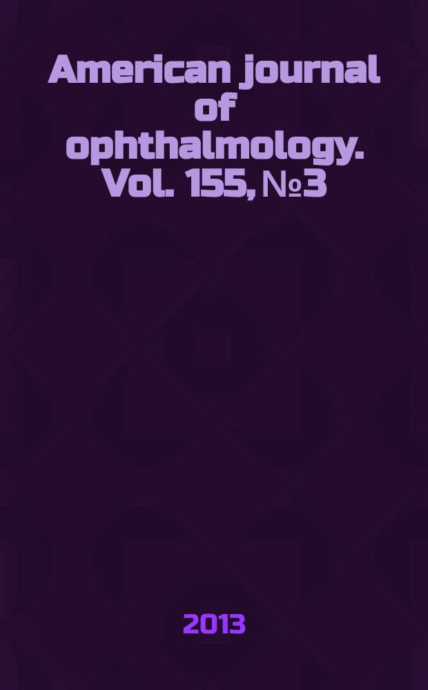 American journal of ophthalmology. Vol. 155, № 3